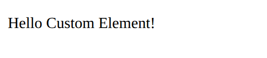 Rendu du Web Component affichant un paragraphe "Hello Custom Element!"